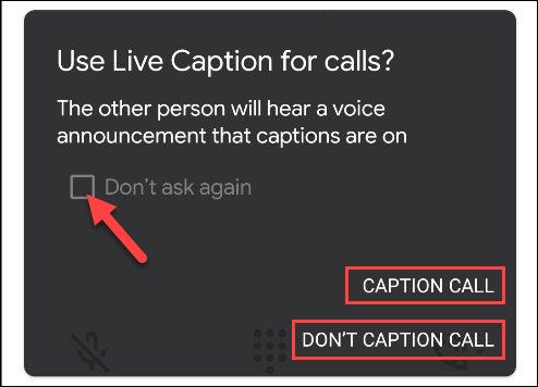 Select "Caption Call" or "Don't Caption Call," and the "Don't Ask Again" checkbox if you don't want to see this menu in the future.