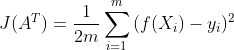 J(A^T)=\frac{1}{2m}\sum _{i=1}^{m}{(f(X_i)-y_i)^2}