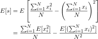 \begin{align*} E[s] &= E \left[ \frac{\sum_{i=1}^N x_i^2}{N} - \left（\frac{\sum_{i=1}^N x_i}{N} \right）^2 \right ] \ & = \frac{\sum_{i=1}^N E[x_i^2]}{N} - \frac{E[（\sum_{i=1}^N x_i）2]}{N2} \ \end{align*}