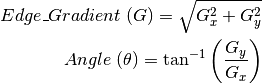 Edge_Gradient;  （G）= \ sqrt {G_x ^ 2 + G_y ^ 2}角度;  （\ theta）= \ tan ^ {-1} \ bigg（\ frac {G_y} {G_x} \ bigg）