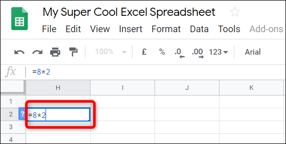 Click on an empty cell and type in "=8*2" to find the product of 8 and 2.