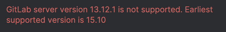 <span style='color:red;'>gitLab</span> server version <span style='color:red;'>13</span>.<span style='color:red;'>12</span>.1 is not supported