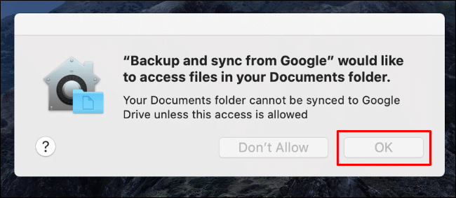 Click OK to allow Backup and Sync access to your Mac documents folder