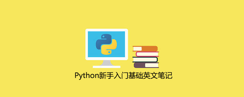 Python<span style='color:red;'>新手</span><span style='color:red;'>入门</span>基础英文<span style='color:red;'>笔记</span>