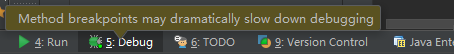 InterlliJ Debugʽ:method breakpoints may dramatically show down debugging