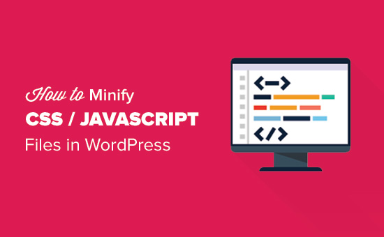 How to Minify CSS/JavaScript Files in WordPress