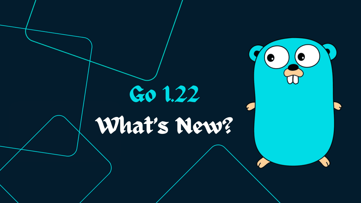 提升 Go 编程：Go 1.22 中有哪些新特性？