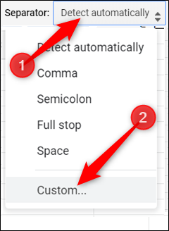 Select Custom from the drop-down menu if your data is separated by an uncommon character