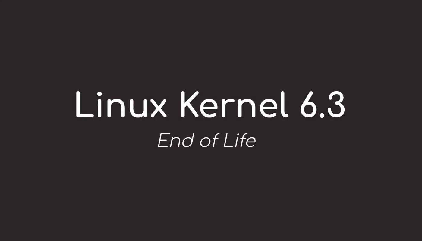 Linux kernel 6.3 end of life Linux kernel 6.3 end of life