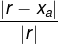 \frac{|r - x_{a}|}{|r|}