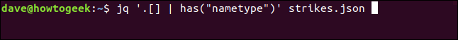 The "jq '.[] | has("nametype")' strikes.json" in a terminal window.