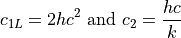 c_{1L} = 2hc^2 \text{    and   } c_2 = \frac{hc}{k}