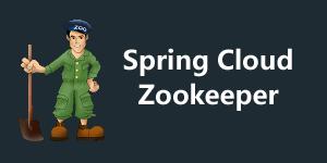 如何正确使用Spring Cloud Zookeeper，不懂来学