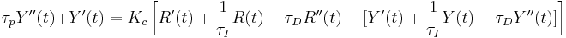 tau_p Y''（t） + Y'（t） = K_c\left[R'（t） + \frac{1}{\tau_I} R（t） + \tau_D R''（t）-[Y' （t） + \frac{1}{\tau_I} Y（t） + \tau_D Y''（t）]\right]