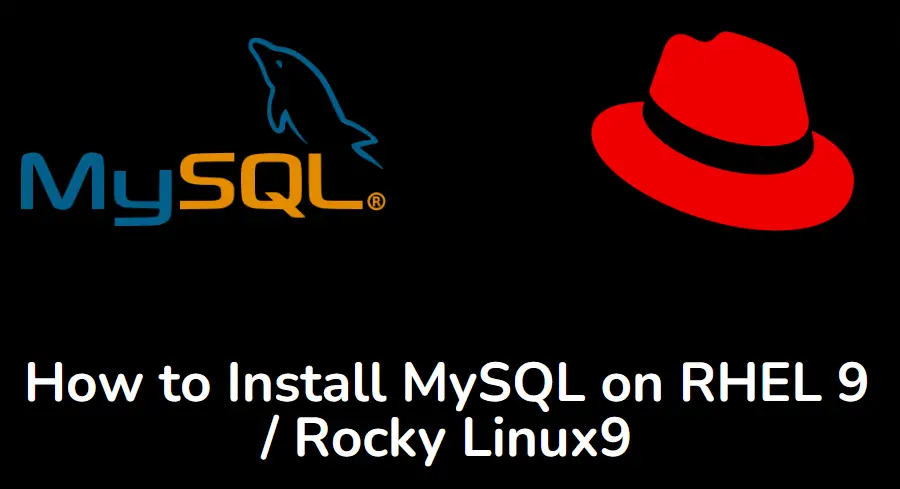 Install-MySQL-on-RHEL9/Rocky-Linux
