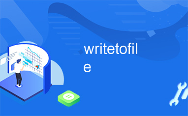 writetofile