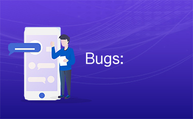 Bugs: